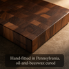 Hand-fitted in Pennsylvania, oil-and-beeswax cured